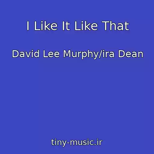 کاور آهنگ I Like It Like That از David Lee Murphy/ira Dean