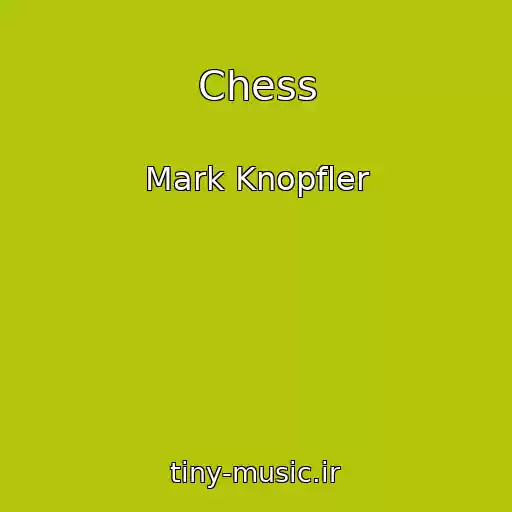 کاور آهنگ Chess از Mark Knopfler