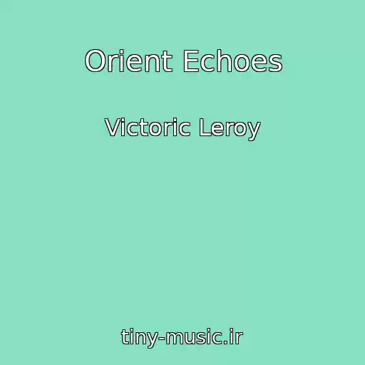 کاور آهنگ Orient Echoes از Victoric Leroy