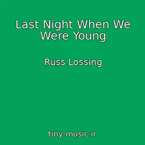 کاور آهنگ Last Night When We Were Young از Russ Lossing