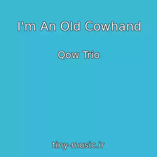 کاور آهنگ I'm An Old Cowhand از Qow Trio