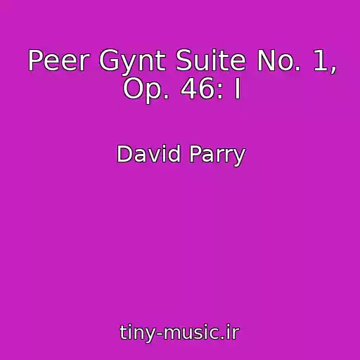 کاور آهنگ Peer Gynt Suite No. 1, Op. 46: I از David Parry