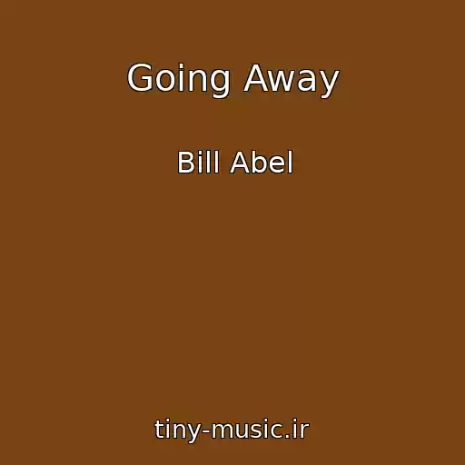 کاور آهنگ Going Away از Bill Abel