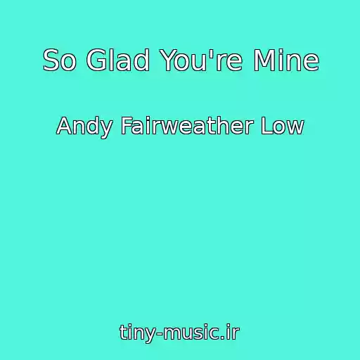 کاور آهنگ So Glad You're Mine از Andy Fairweather Low