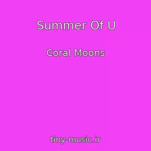 کاور آهنگ Summer Of U از Coral Moons