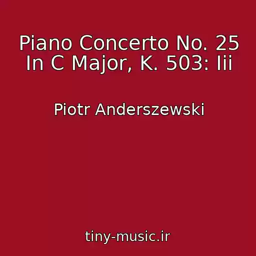 کاور آهنگ Piano Concerto No. 25 In C Major, K. 503: Iii از Piotr Anderszewski