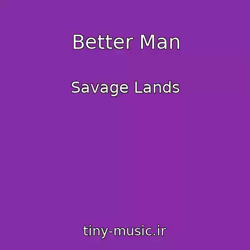 کاور آهنگ Better Man از Savage Lands