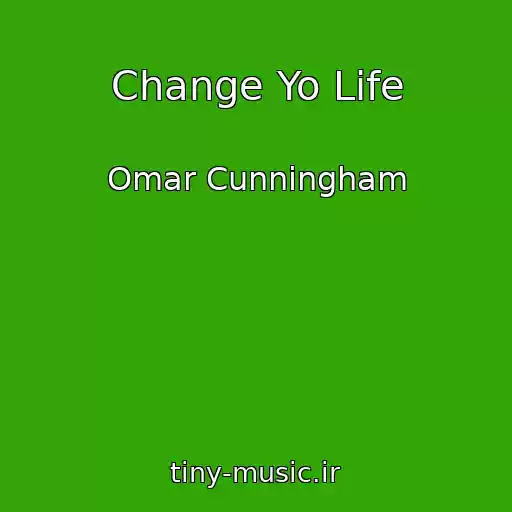 کاور آهنگ Change Yo Life از Omar Cunningham