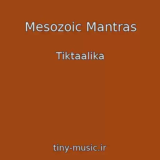 کاور آهنگ Mesozoic Mantras از Tiktaalika