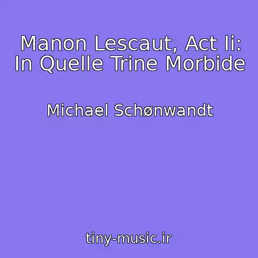 کاور آهنگ Manon Lescaut, Act Ii: In Quelle Trine Morbide از Michael Schønwandt