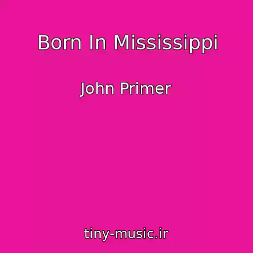 کاور آهنگ Born In Mississippi از John Primer