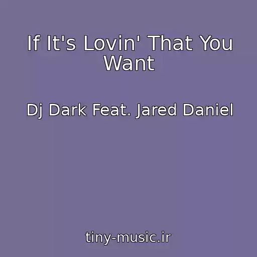 کاور آهنگ If It's Lovin' That You Want از Dj Dark Feat. Jared Daniel