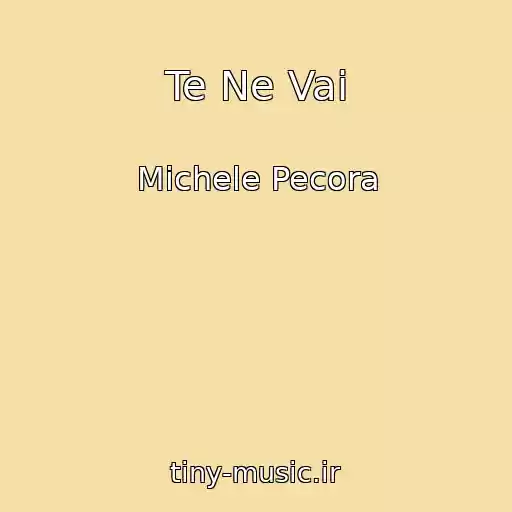 کاور آهنگ Te Ne Vai از Michele Pecora