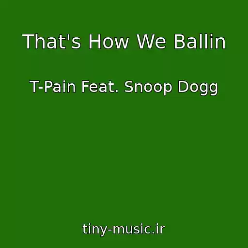 کاور آهنگ That's How We Ballin از T-Pain Feat. Snoop Dogg
