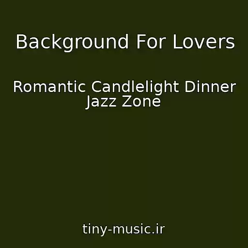 کاور آهنگ Background For Lovers از Romantic Candlelight Dinner Jazz Zone