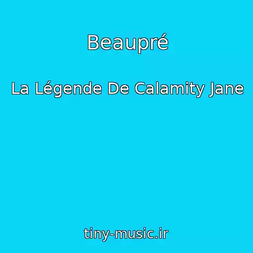 کاور آهنگ Beaupré از La Légende De Calamity Jane