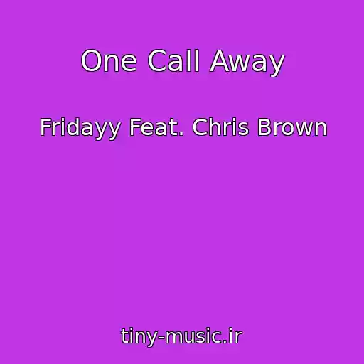 کاور آهنگ One Call Away از Fridayy Feat. Chris Brown