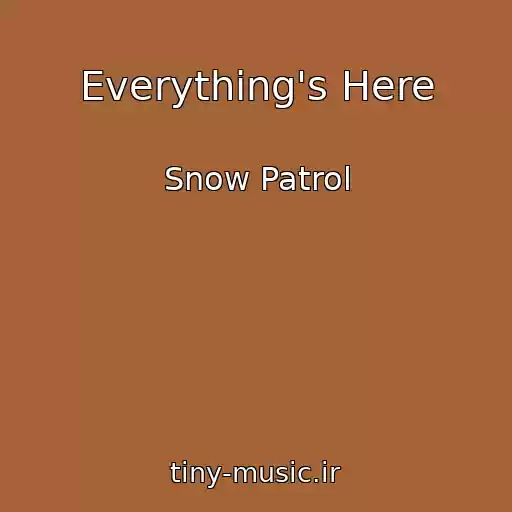 کاور آهنگ Everything's Here از Snow Patrol