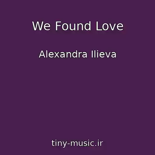 کاور آهنگ We Found Love از Alexandra Ilieva