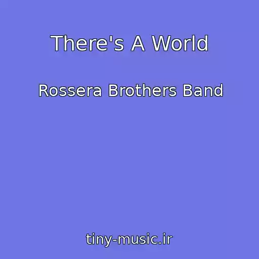 کاور آهنگ There's A World از Rossera Brothers Band