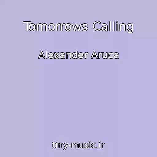 کاور آهنگ Tomorrows Calling از Alexander Aruca