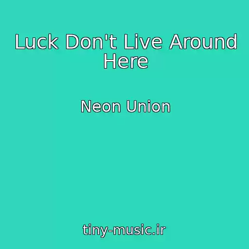 کاور آهنگ Luck Don't Live Around Here از Neon Union