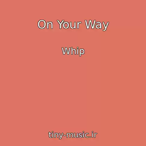 کاور آهنگ On Your Way از Whip