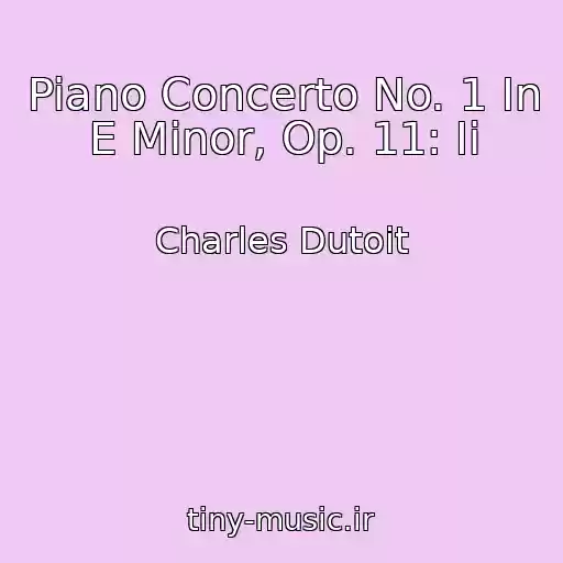 کاور آهنگ Piano Concerto No. 1 In E Minor, Op. 11: Ii از Charles Dutoit