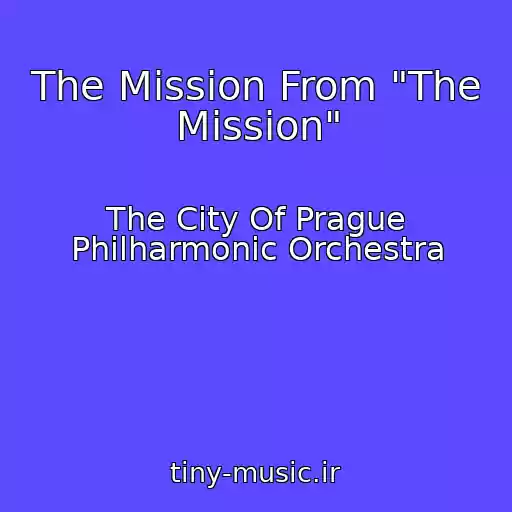 کاور آهنگ The Mission From "The Mission" از The City Of Prague Philharmonic Orchestra
