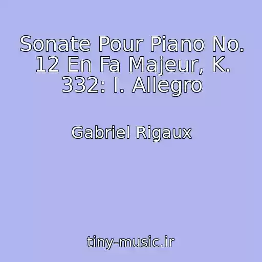 کاور آهنگ Sonate Pour Piano No. 12 En Fa Majeur, K. 332: I. Allegro از Gabriel Rigaux