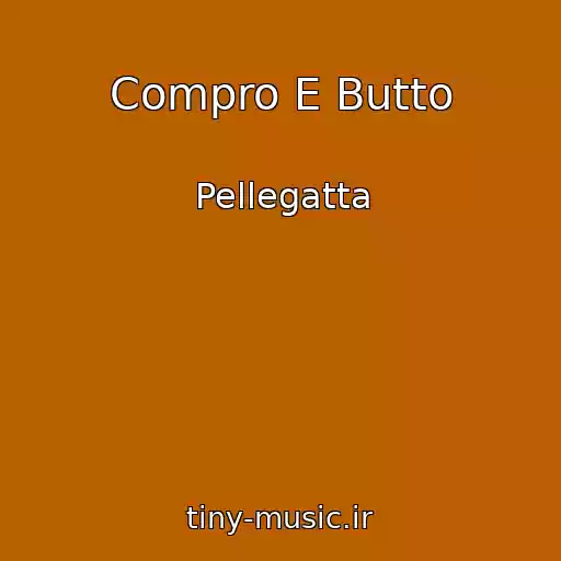 کاور آهنگ Compro E Butto از Pellegatta