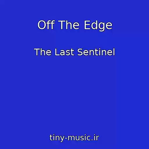 کاور آهنگ Off The Edge از The Last Sentinel