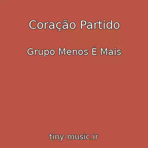 کاور آهنگ Coração Partido از Grupo Menos É Mais