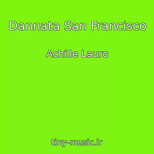 کاور آهنگ Dannata San Francisco از Achille Lauro