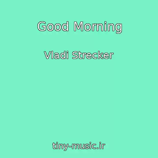 کاور آهنگ Good Morning از Vladi Strecker
