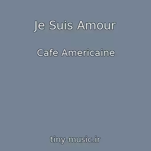 کاور آهنگ Je Suis Amour از Cafe Americaine