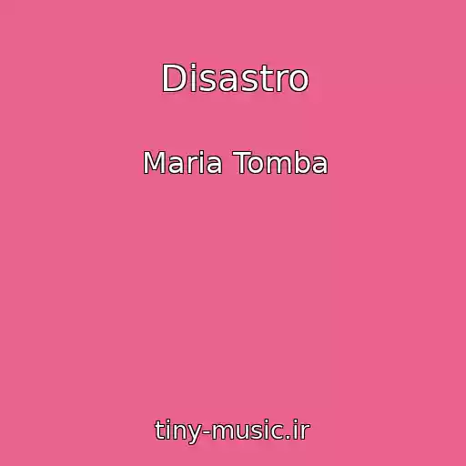 کاور آهنگ Disastro از Maria Tomba