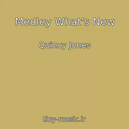 کاور آهنگ Medley What's New از Quincy Jones