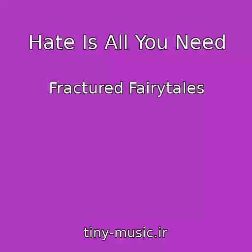 کاور آهنگ Hate Is All You Need از Fractured Fairytales