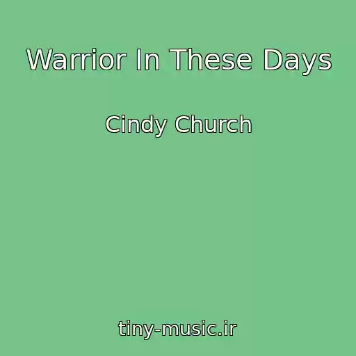 کاور آهنگ Warrior In These Days از Cindy Church