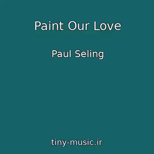 کاور آهنگ Paint Our Love از Paul Seling