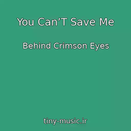 کاور آهنگ You Can’T Save Me از Behind Crimson Eyes