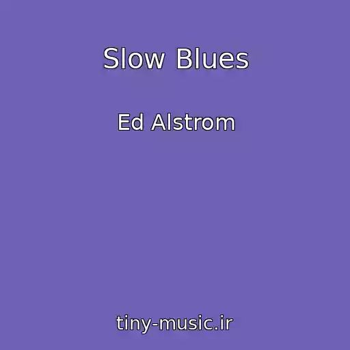 کاور آهنگ Slow Blues از Ed Alstrom