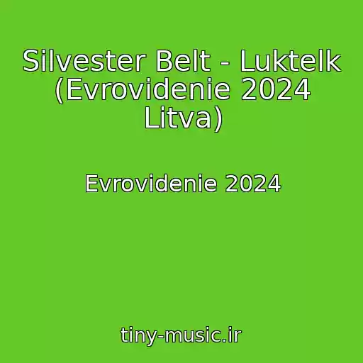 کاور آهنگ Silvester Belt - Luktelk (Evrovidenie 2024 Litva) از Evrovidenie 2024