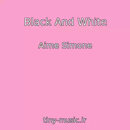 کاور آهنگ Black And White از Aime Simone