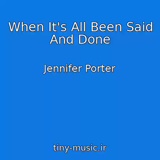 کاور آهنگ When It's All Been Said And Done از Jennifer Porter