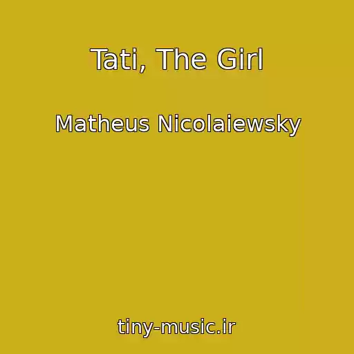 کاور آهنگ Tati, The Girl از Matheus Nicolaiewsky