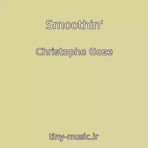 کاور آهنگ Smoothin' از Christophe Goze