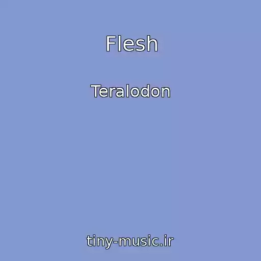 کاور آهنگ Flesh از Teralodon