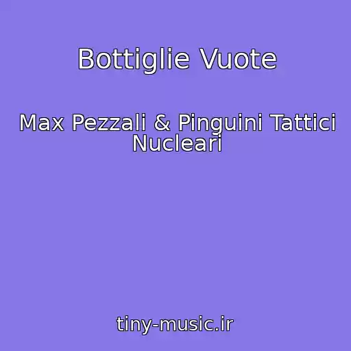 کاور آهنگ Bottiglie Vuote از Max Pezzali & Pinguini Tattici Nucleari